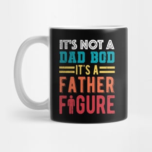 It's Not A Dad Bod It's A Father Figure Mug